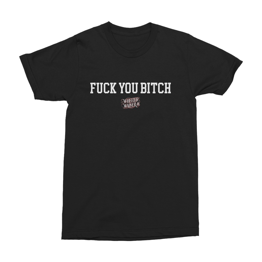 Fuck You Bitch T-Shirt