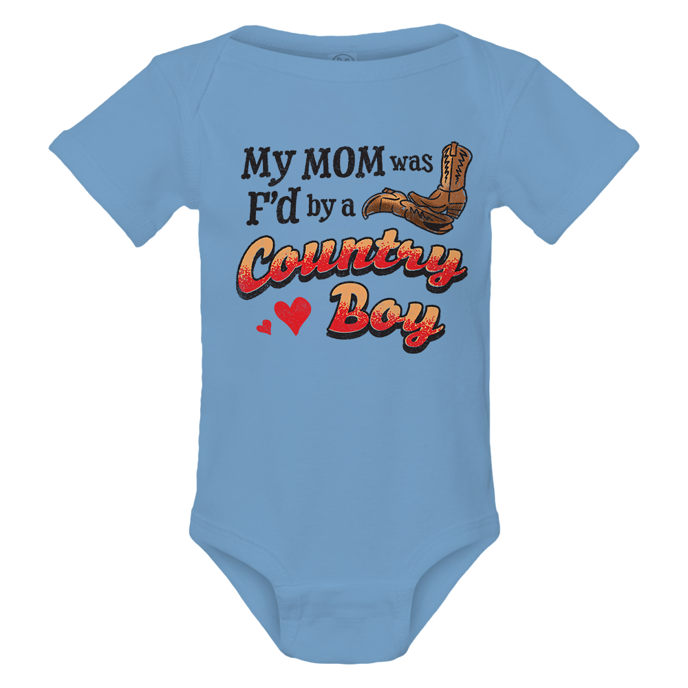 My mom was F'd by a Country Boy Onesie